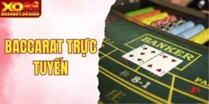 baccarat-truc-tuyen-lua-chon-hang-dau-cho-giai-tri-online